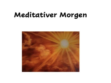 Meditativer Morgen