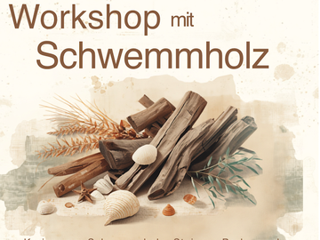 Workshop mit Schwemmholz - Frauenverein